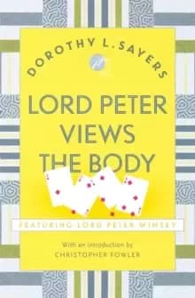 Lord Peter Views the Body : The Queen of Golden age detective fiction