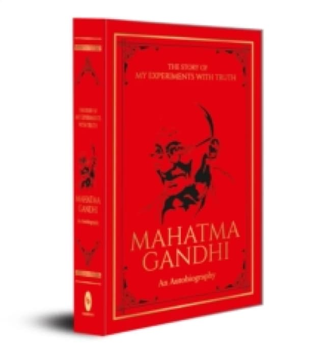 The Story of My Experiments with Truth Mahatma Gandhi: An Autobiography : Deluxe Hardbound Edition Hardback