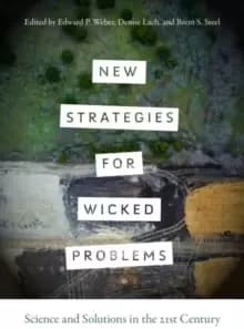 New Strategies for Wicked Problems : Science and Solutions in the 21st Century