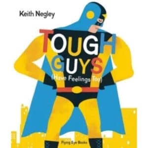 Tough Guys Have Feelings Too by Keith Negley (Hardback, 2015)