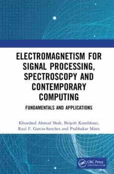 Electromagnetism for Signal Processing Spectroscopy and Contemporary ComputingFundamentals and Applications