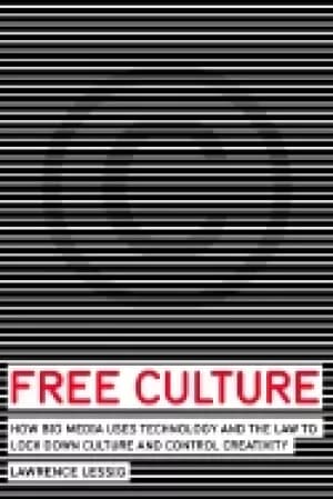 free culture how big media uses technology and the law to lock down culture