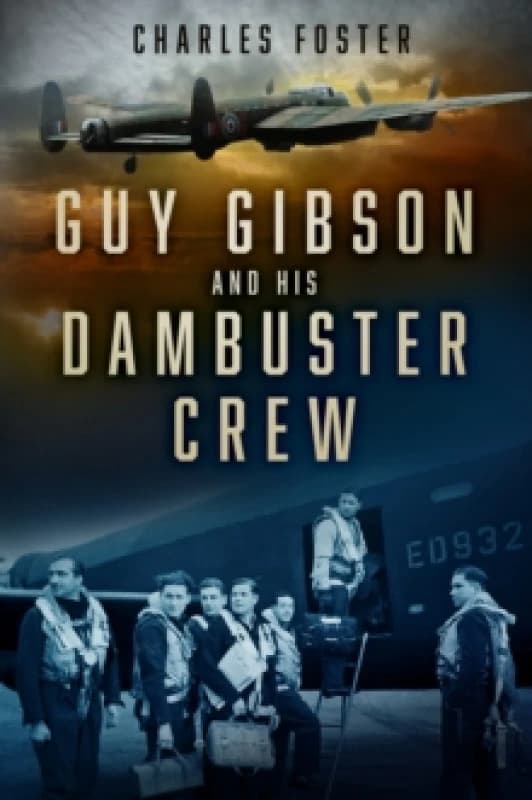 Guy Gibson and his Dambuster Crew Paperback / softback
