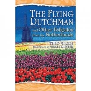 The Flying Dutchman and Other Folktales from the Netherlands by Theo Meder Hardback