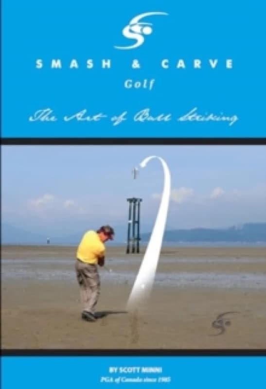 Smash and Carve Golf! The Art of Ball Striking Paperback / softback