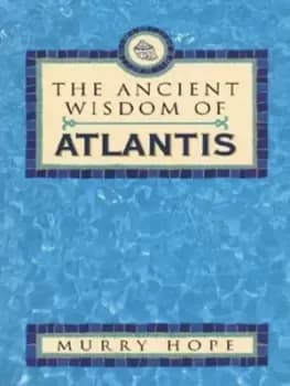 The ancient wisdom of Atlantis by Murry Hope