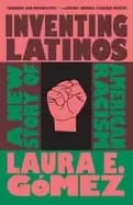 inventing latinos a new story of american racism