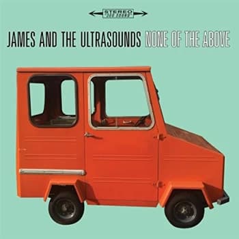 James And The Ultrasounds - None of the Above CD