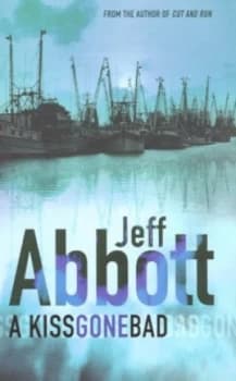 A kiss gone bad by Jeff Abbott