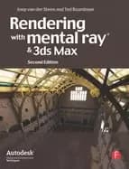 rendering with mental ray and 3ds max second edition van der steen joep and