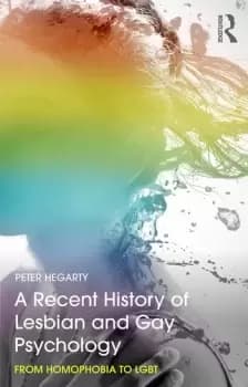 A Recent History of Lesbian and Gay Psychology From Homophobia to LGBT
