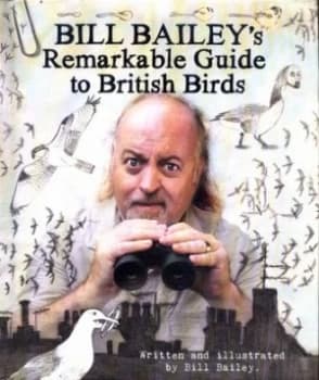 Bill Baileys Remarkable Guide to British Birds by Bill Bailey Hardback