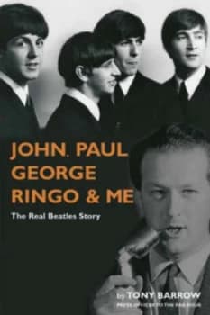 John Paul George Ringo and Me by Tony Barrow Hardback