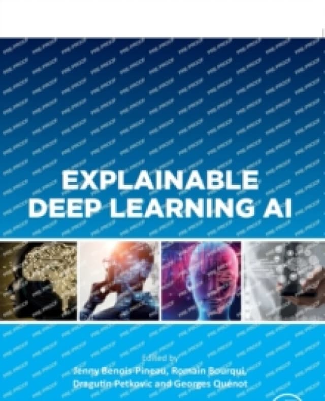 Explainable Deep Learning AI. Paperback. By Jenny BenoisPineau, Romain Bourqui, Dragutin Petkovic, Georges Quenot Books