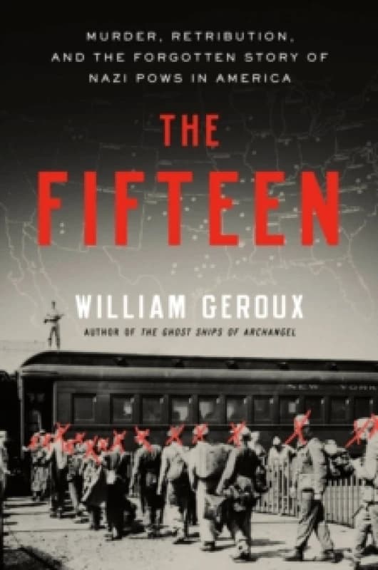 The Fifteen. Hardback. By William Geroux Books
