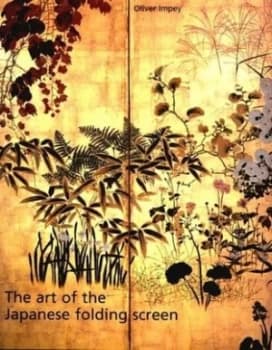 The Art of the Japanese Folding Screen by Oliver Impey Hardback