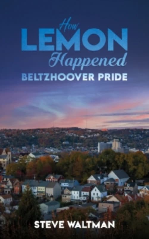 How Lemon Happened Beltzhoover Pride Paperback / softback