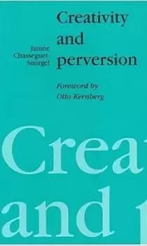 Creativity and perversion by Janine Chasseguet-Smirgel