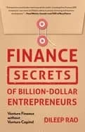 finance secrets of billion dollar entrepreneurs venture finance without ven