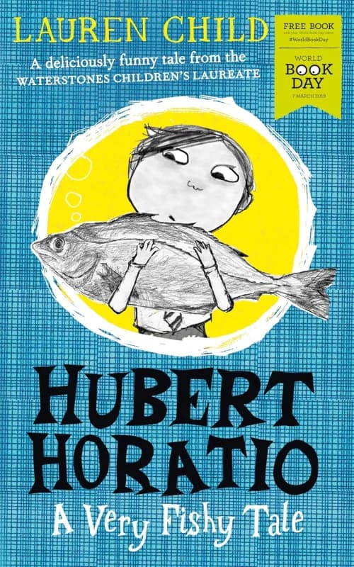 Hubert Horatio: A Very Fishy Tale by Lauren Child World Book Day 2019 Lauren Child Books