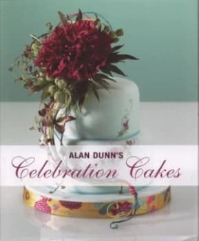 Alan Dunns Celebration Cakes. by Alan Dunn Hardback