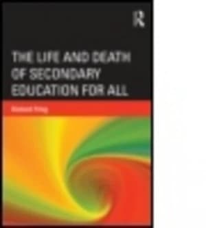 The Life and Death of Secondary Education by Richard Pring Book