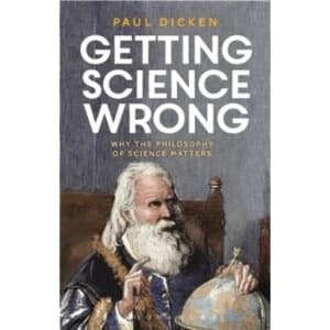 Getting Science Wrong : Why the Philosophy of Science Matters