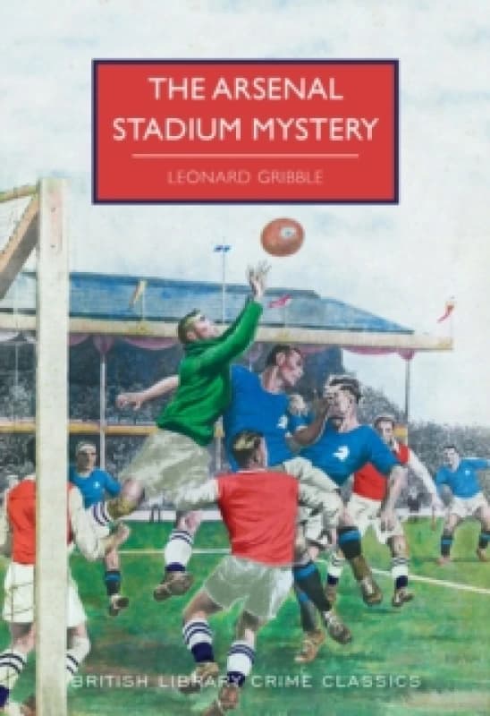 The Arsenal Stadium Mystery. Paperback. By Leonard R Gribble Books