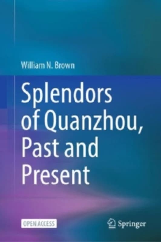 Splendors of Quanzhou, Past and Present Hardback