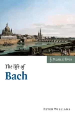The life of Bach by Peter Williams