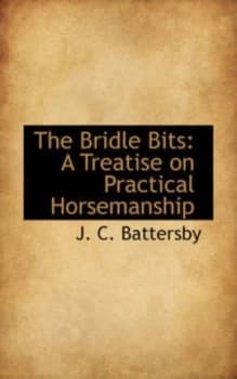 Bridle Bits by J C Battersby Hardback