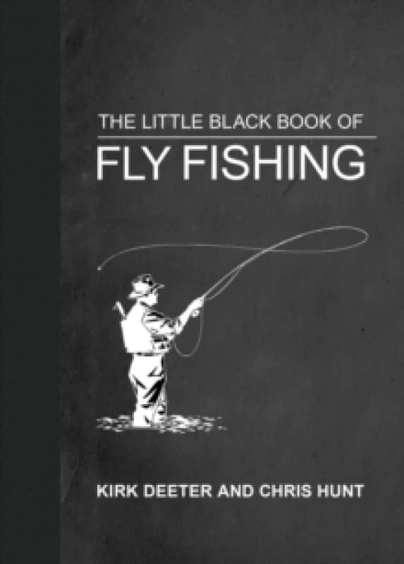 The Little Black Book of Fly Fishing : 201 Tips to Make You A Better Angler Hardback