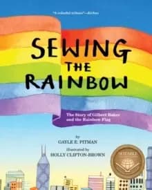 Sewing the Rainbow : A Story About Gilbert Baker