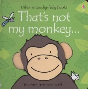 Thats Not My Monkey -. by Fiona Watt and Rachel Wells Hardback