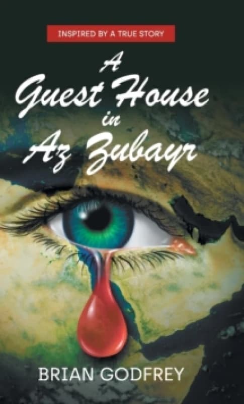 A Guest House in Az Zubayr : Inspired by a true story Hardback