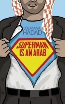 Superman is an Arab : On God, Marriage, Macho Men and Other Disastrous Inventions