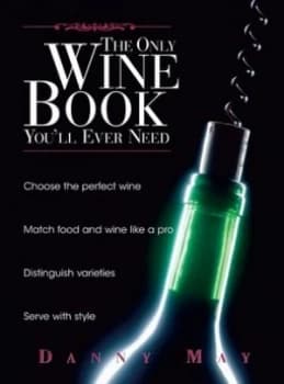 The Only Wine Book Youll Ever Need by Danny May Book