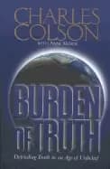 burden of truth defending the truth in a world that doesnt believe it