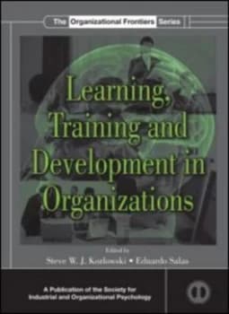 Learning Training and Development in Organizations by Steve W.J. Kozlowski Hardback