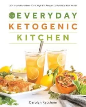 Everyday Ketogenic Kitchen by Carolyn Ketchum