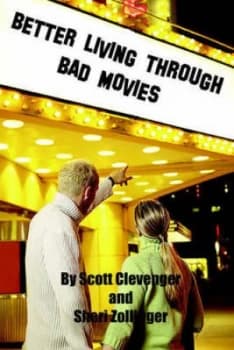 Better Living through Bad Movies by Scott Clevenger Paperback