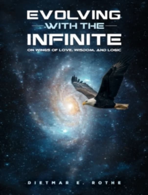 Evolving with the Infinite : On Wings of Love, Wisdom, and Logic Paperback / softback