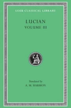 Lucian Volume III by Lucian