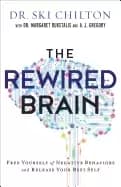 rewired brain free yourself of negative behaviors and release your best sel