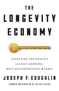 longevity economy inside the worlds fastest growing most misunderstood mar