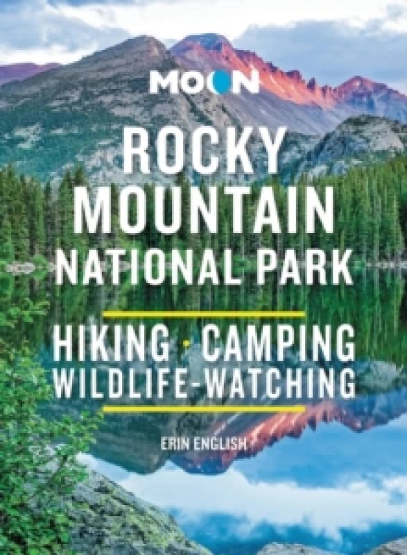 Moon Rocky Mountain National Park (Third Edition) : Hike, Camp, See Wildlife, Avoid Crowds Paperback / softback