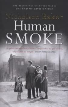 Human Smoke by Nicholson Baker Hardback
