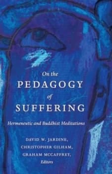 On the Pedagogy of Suffering by David W. Jardine Book