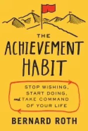 achievement habit stop wishing start doing and take command of your life