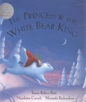 The Princess and the White Bear King by Tanya Robyn Batt and Nicoletta Ceccoli Paperback